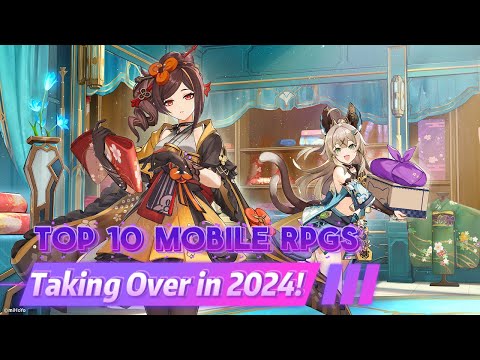 Game On! Top 10 Mobile RPGs Taking Over in 2024! | Role-Playing | Gacha | PC & Mobile