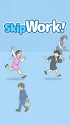 Skip Work! - Easy Escape!